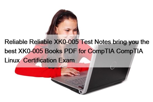 Reliable Reliable XK0-005 Test Notes bring you the ...