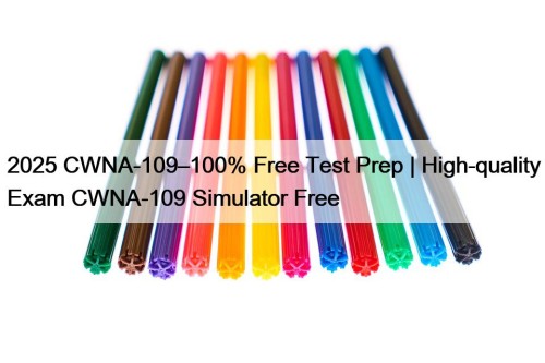 2025 CWNA-109–100% Free Test Prep | High-quality Exam ...