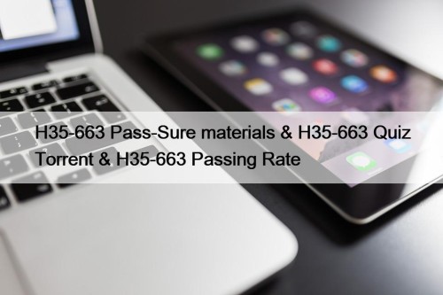 H35-663 Pass-Sure materials & H35-663 Quiz Torrent & ...